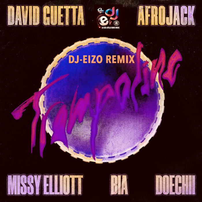 David Getta & AfroJack ft Missy Eliott ,BIA & Doe TrampoLine )DjEizo