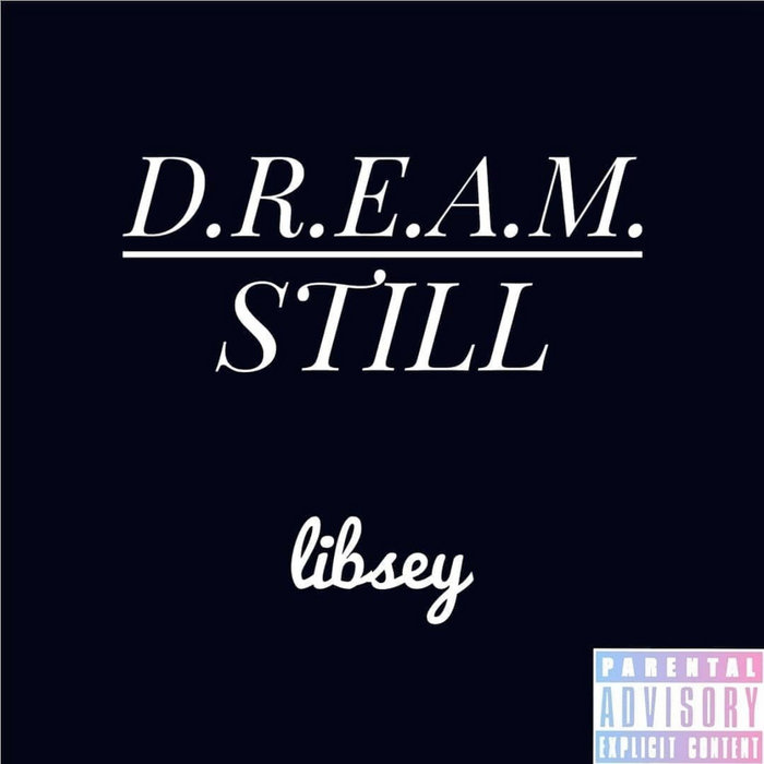 D.R.E.A.M. Still | Libsey