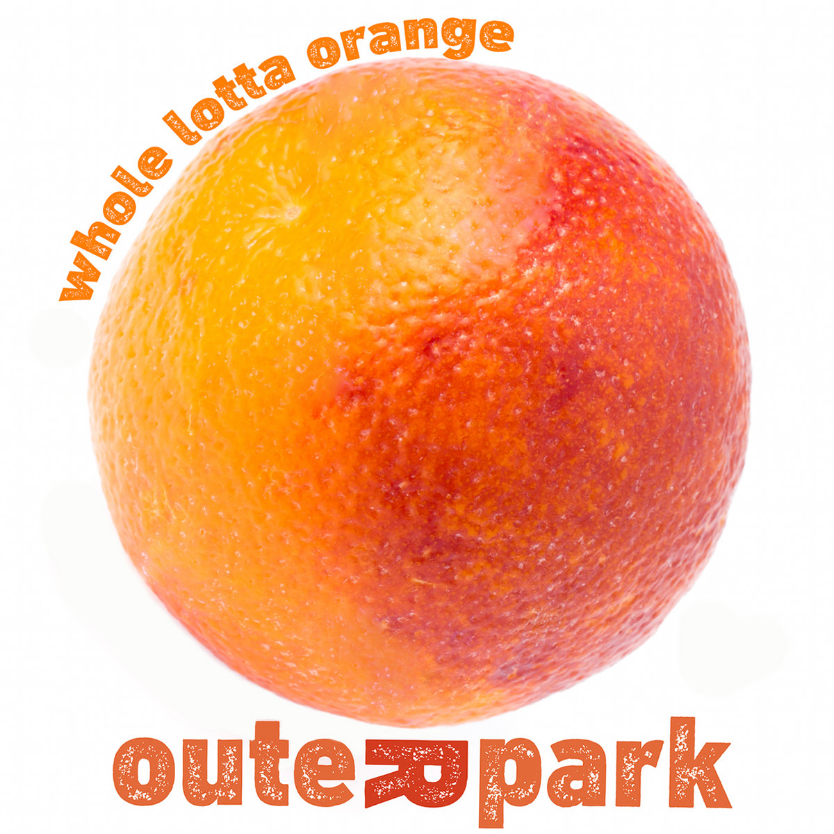 Whole Lotta Orange | Outer Park