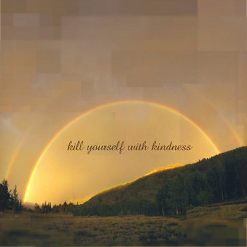 Kill Yourself With Kindness
Nine Worlds