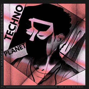 Madkay & Boogie Nation - Techno Planet | Zap Kick Records
