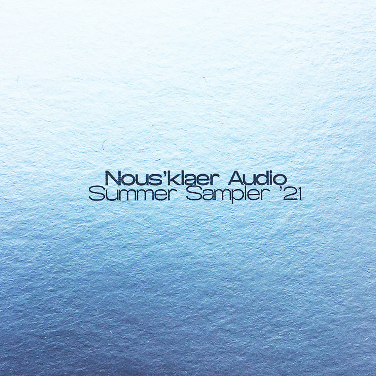 Nous\'klaer Audio Nous\'klaer Artists Audio Various \'21 Summer | | Sampler