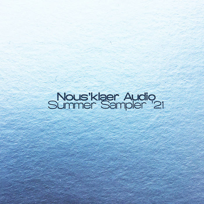 Nous'klaer Audio Summer Sampler '21 | Various Artists | Nous'klaer
