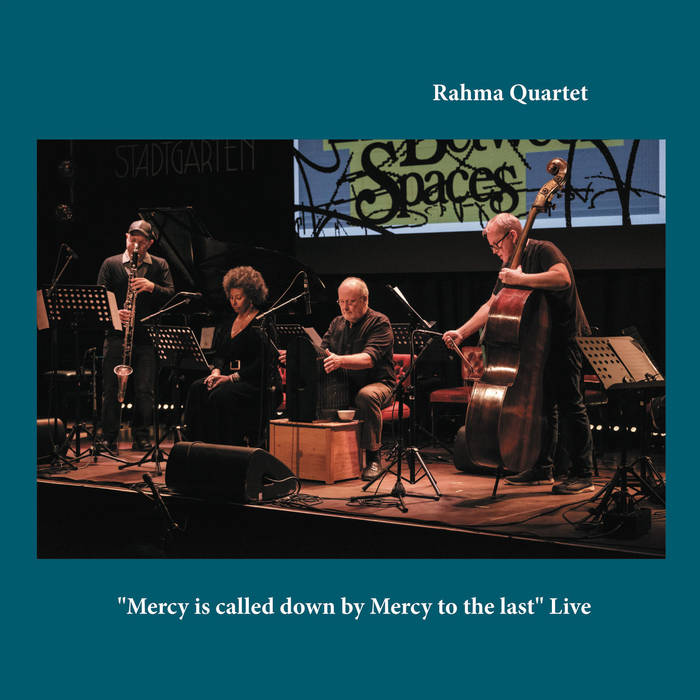 "Mercy is called down by Mercy to the last” Live
von Rahma Quartet (Rasha Ragab / Christoph Nicolaus / Werner Dafeldecker / Lucio Capece)