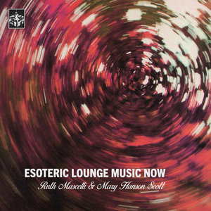 Esoteric Lounge Music NowRuth Mascelli & Mary Hanson Scott cover