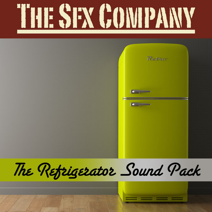The Refrigerator Sound Pack The SFX Company