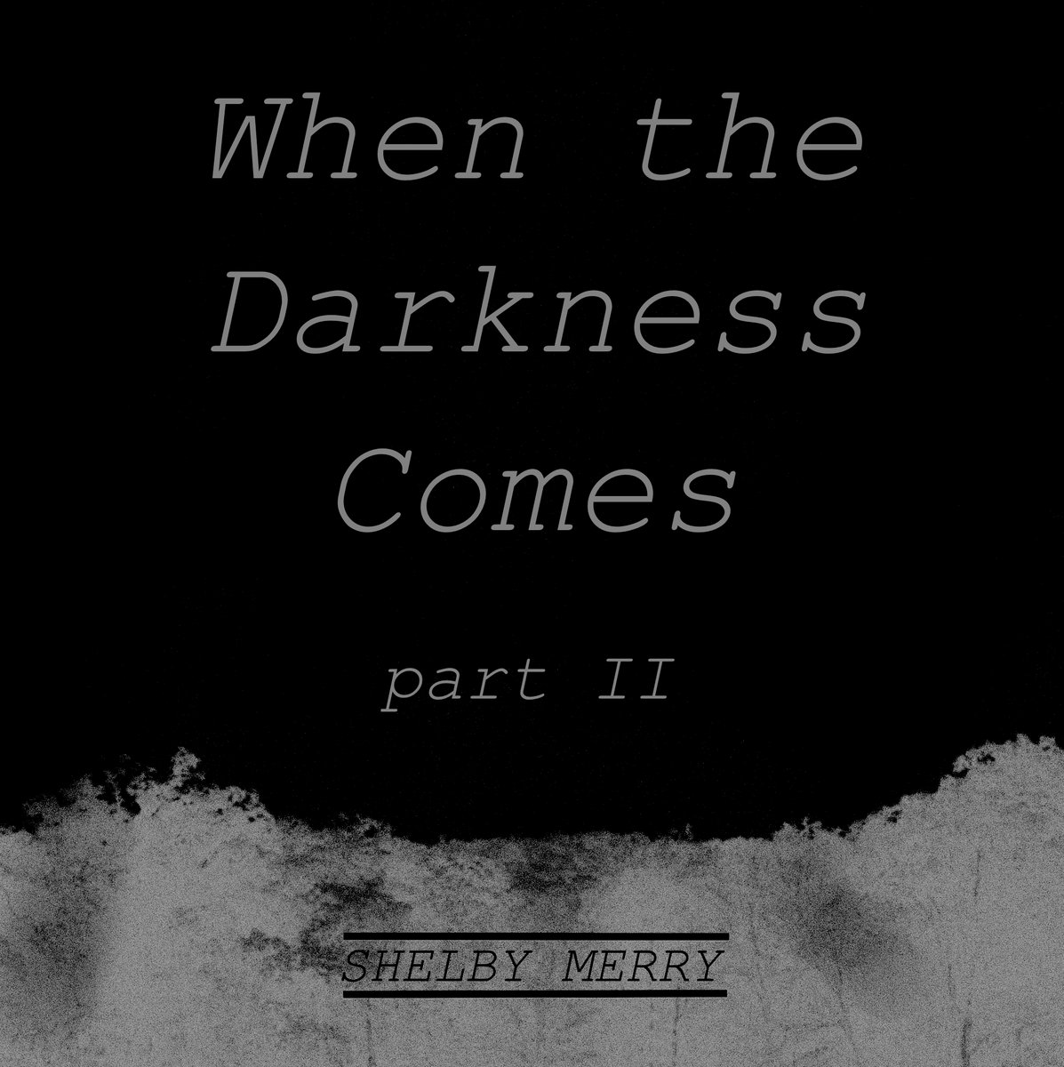When the darkness comes. When the dark comes. The darkness 2016. Darkness comes. When the darkness comes.