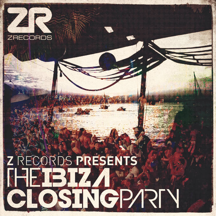 Z Records presents The Ibiza Closing Party | Z Records