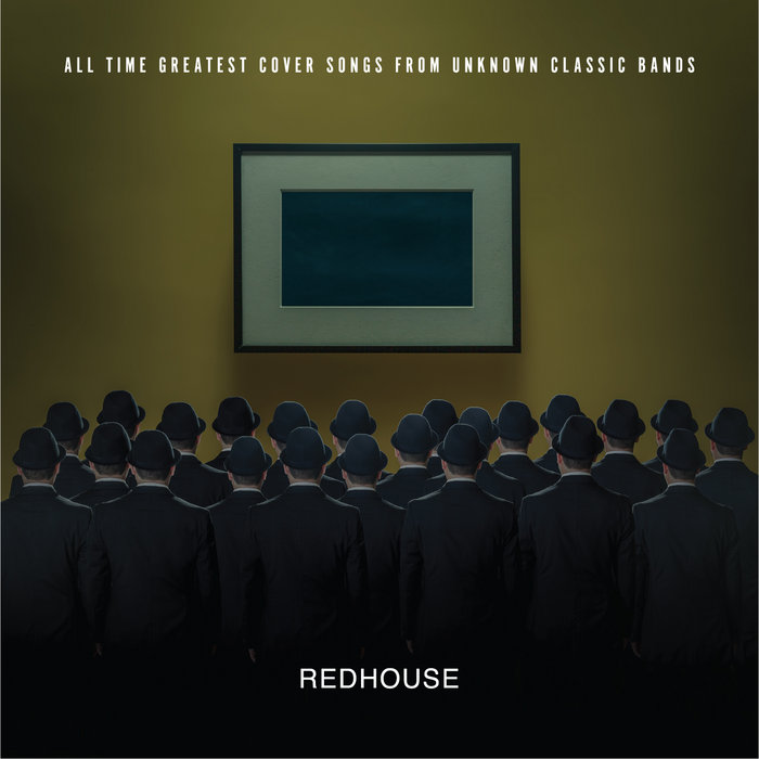 All Time Greatest Cover Songs From Unknown Classic Bands REDHOUSE