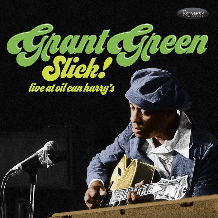 Slick! - Live at Oil Can Harry&rsquo;s | Grant Green