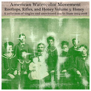 American Watercolor Movement — Rooftops, Rifles, and Honey Volume 3: Honey