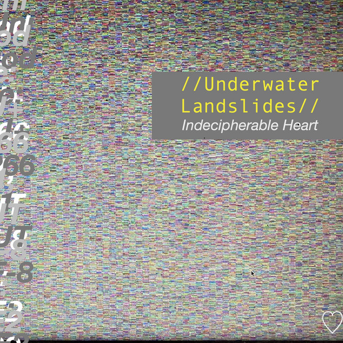 Indecipherable Look Indecipherable Heart | Underwater Landslides