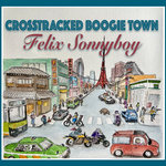 Felix Sonnyboy - CROSSTRACKED BOOGIE TOWN
