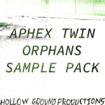 Aphex Twin Orphans Sample Pack