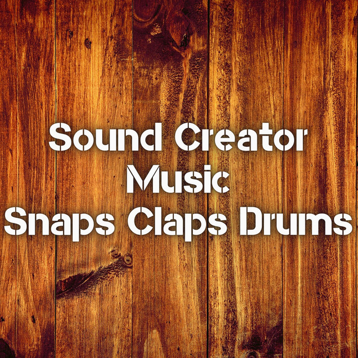 Snaps Claps Drums Sound Creator (Royalty Free Music)