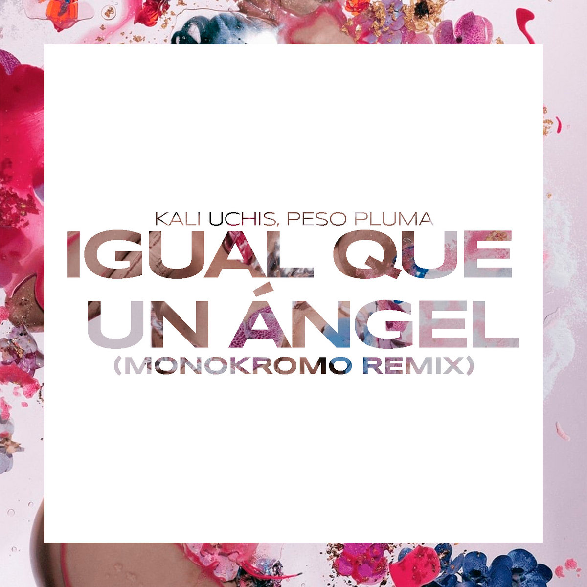 Kali Uchis, Peso Pluma Igual Que Un Ángel (Monokromo Remix) Monokromo