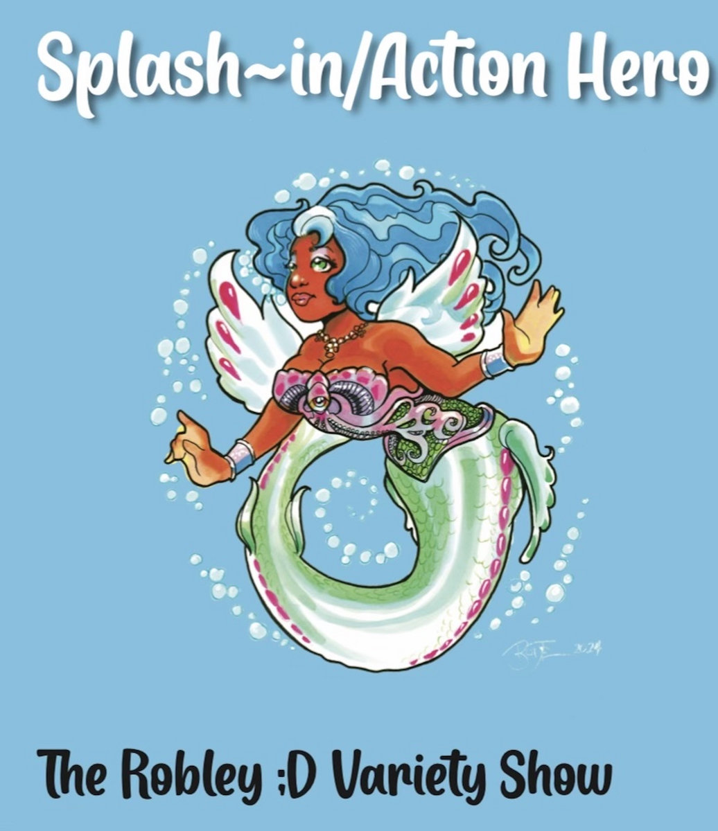 Splash~in / Action Hero | The Robley ;D Variety Show