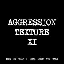 AGGRESSION TEXTURE XI [TF00248] [FREE] cover art