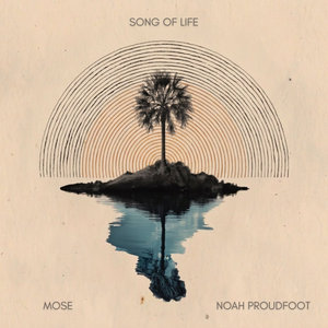 Song of LifeMose, Noah Proudfoot cover
