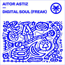 Aitor Astiz — Digital Soul (Freak)