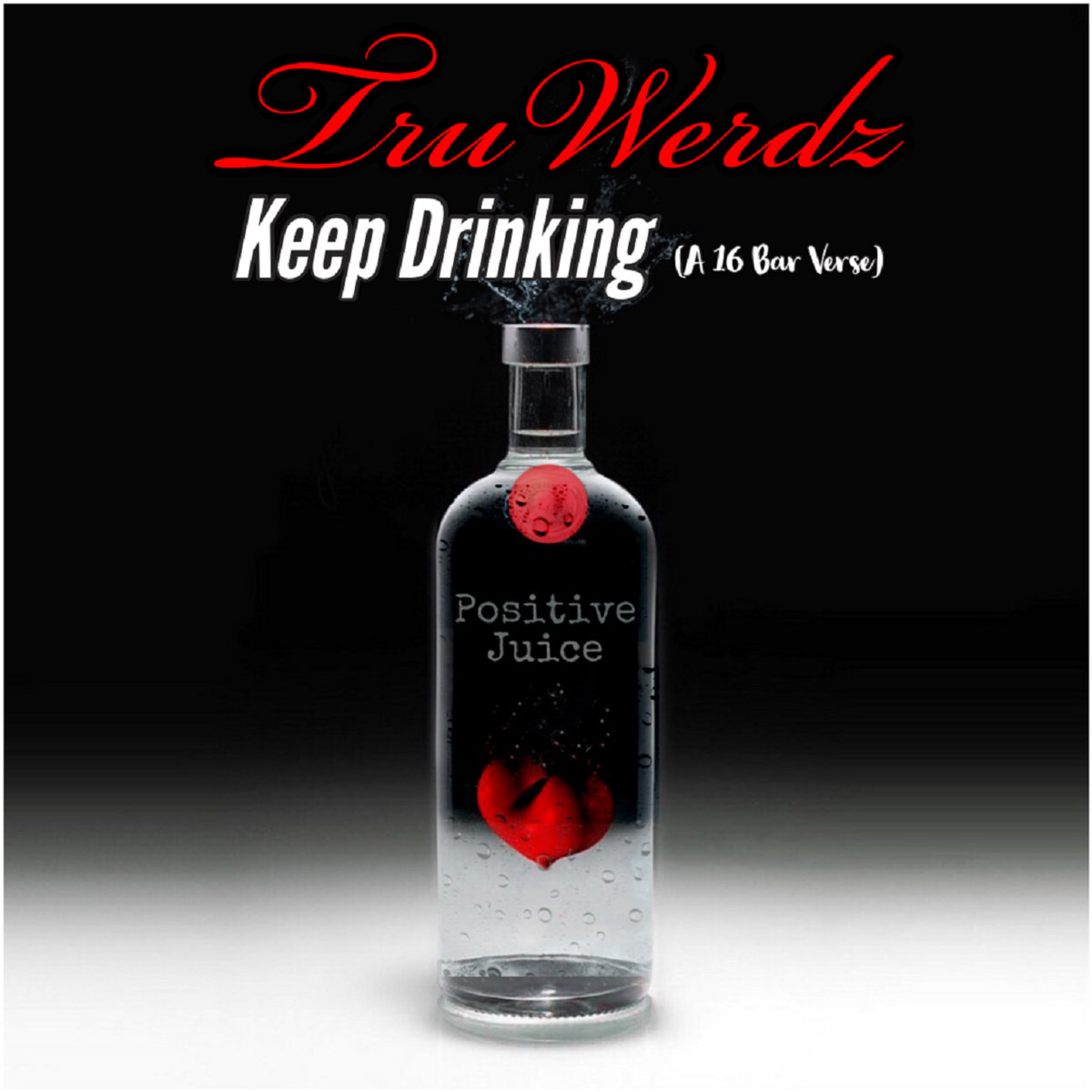Keep Drinking (A 16 Bar Verse) TruWerdz