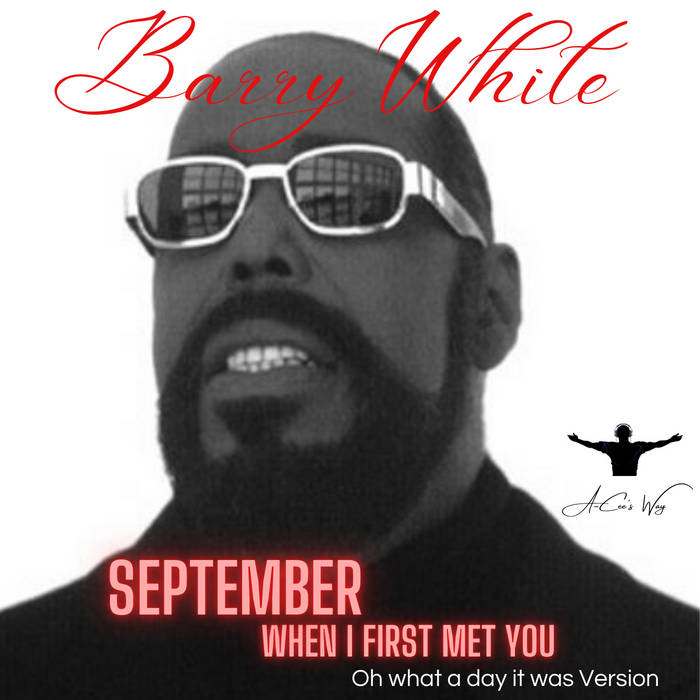 Barry White - September When I First Met You (Oh what a day it was