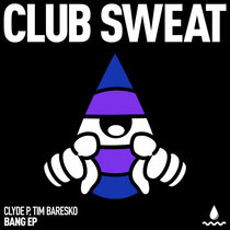 Clyde P, Tim Baresko — BANG EP