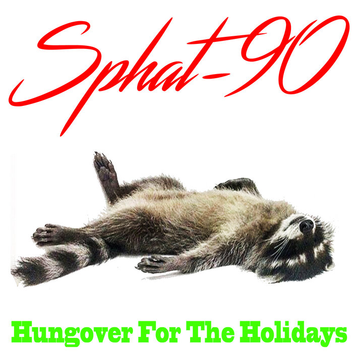 Hungover For The Holidays [EP] | Sphat-90 | Sphatika