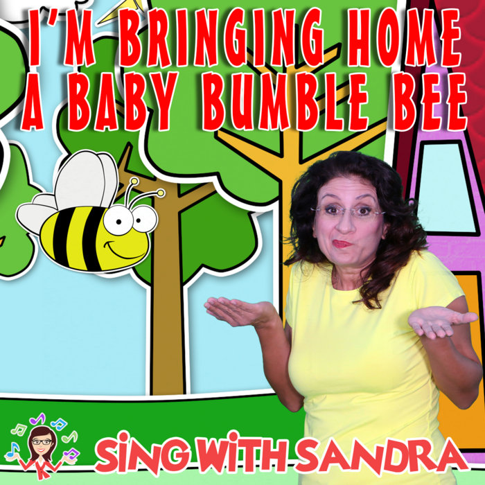 Im Bringing Home A Baby Bumble Bee Cartoon I'm Bringing Home a Baby Bumblebee | Sing With Sandra