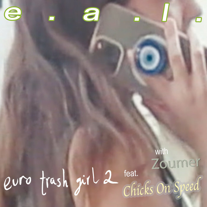 Chicks On Speed / Mäuse Euro Trash Girl euro trash girl 2 feat. Chicks on Speed | Zoumer
