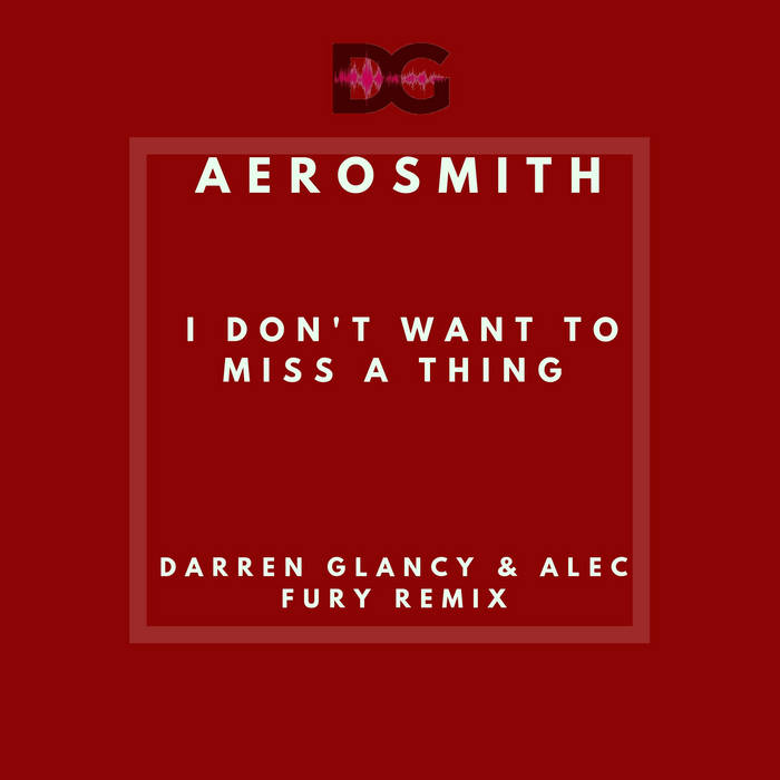 Aerosmith - I Don't Want to Miss a Thing(Darren Glancy & Alec Fury