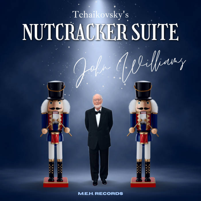 Famous　(Maybe)　One　Tchaikovsky's　Williams:　John　Suite　Williams　Nutcracker　John　Only　The　Composer　and　Honmeister　Audio　Productions