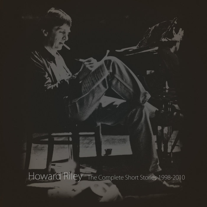 The Complete Short Stories 1998-2010 | Howard Riley