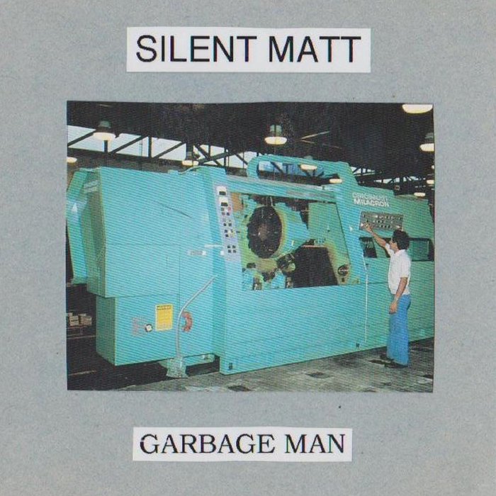 Garbage Man Machine Garbage Man | Silent Matt