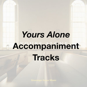Yours Alone - Accompaniment Tracks cover