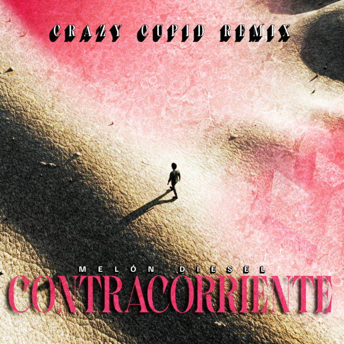 Melon Diesel - Contracorriente (Crazy Cupid Remix)