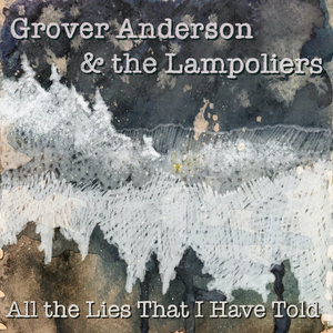 All the Lies That I Have ToldGrover Anderson & the Lampoliers cover