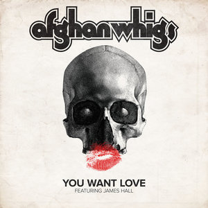 The Afghan Whigs — You Want Love (feat. James Hall)