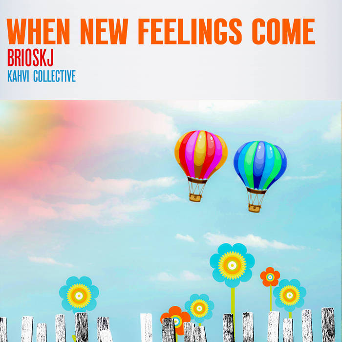 Brioskj – When new feelings come