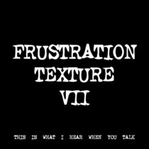 FRUSTRATION TEXTURE VII [TF00205] cover art
