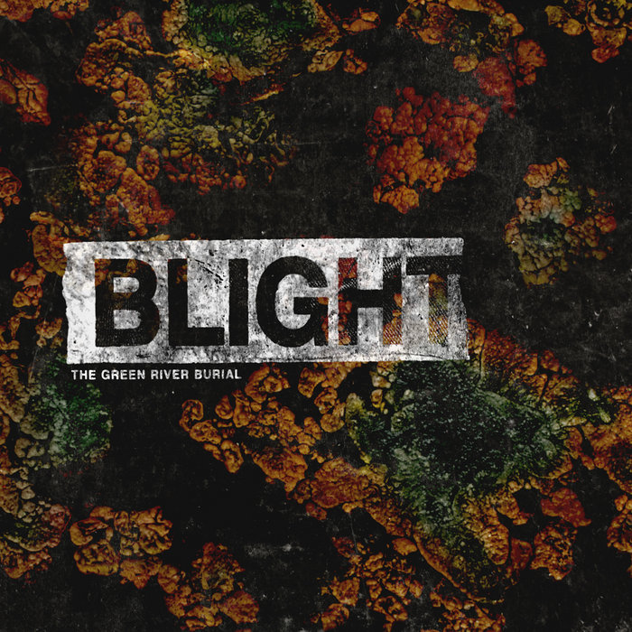 Blight The Green River Burial Bastardized Recordings