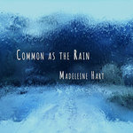 Madeleine Hart - Common as the Rain