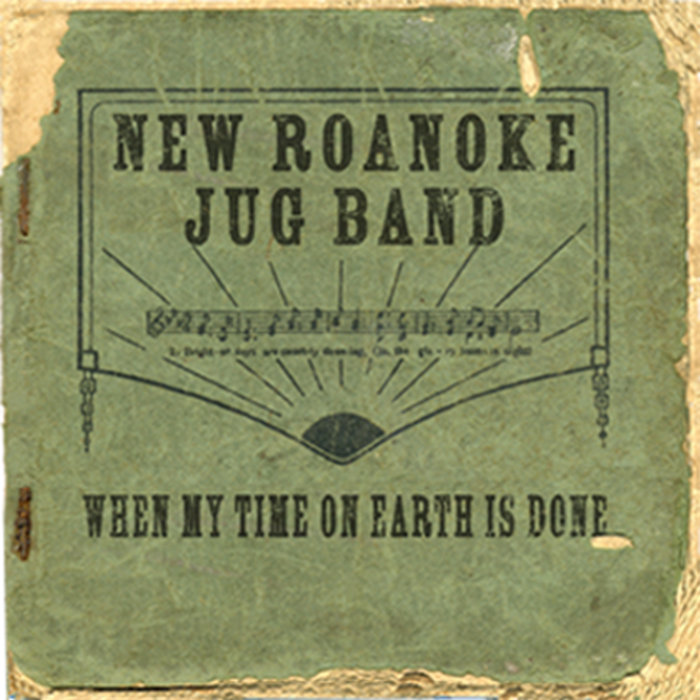 When My Time On Earth Is Done New Roanoke Jug Band (20002007) New