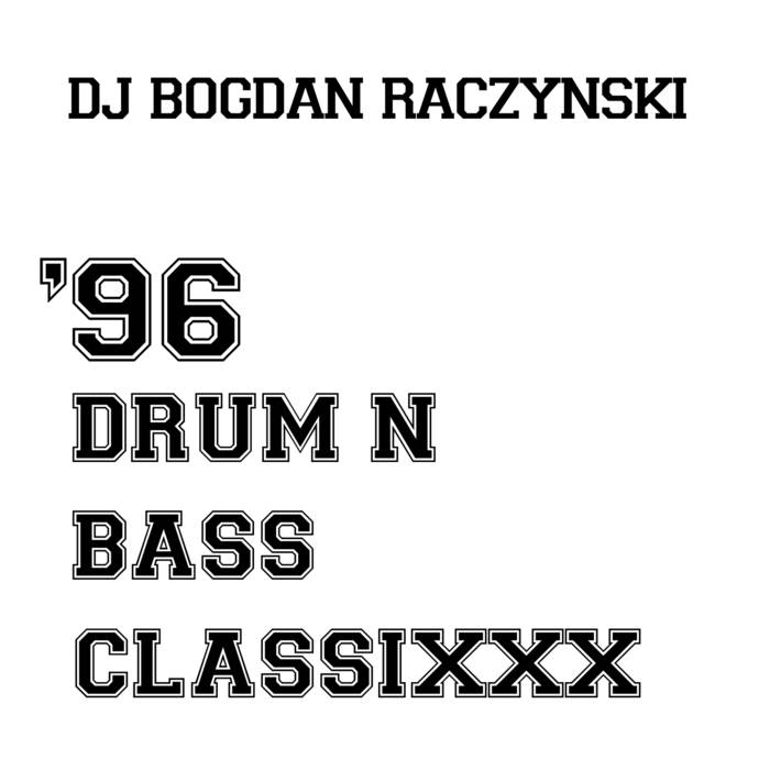 96 Drum N Bass Classixxx | Bogdan Raczynski