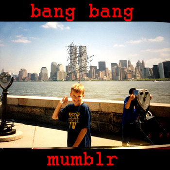 Bang Bang | Mumblr