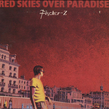 Red Skies Over Paradise | Fischer-Z