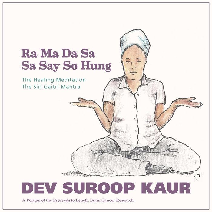Healing Meditation Ra Ma Da Sa Sa Say So Hung Dev Suroop Kaur