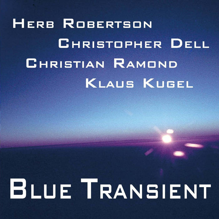 Blue Transient
von Herb Robertson, Christopher Dell, Christian Ramond, Klaus Kugel