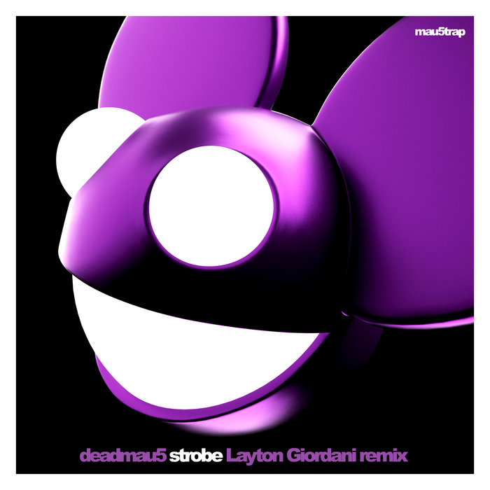 Strobe (Layton Giordani Remix) deadmau5 & Layton Giordani deadmau5