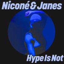 Niconé & Janes — Niconé & Janes - Hype Is Not